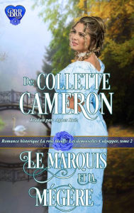 Title: Le marquis et la mégère, tome 2 (Les demoiselles Culpepper, #2), Author: Collette Cameron