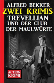 Title: Trevellian und der Club der Maulwürfe: Zwei Krimis, Author: Alfred Bekker