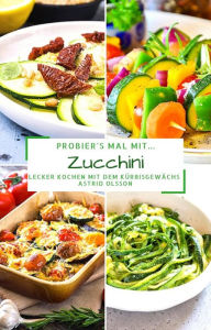 Title: Probier's mal mit...Zucchini, Author: Astrid Olsson