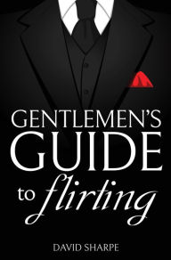 Title: Gentlemen's Guide to Flirting, Author: David Sharpe