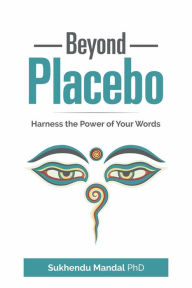 Title: Beyond Placebo (New Healing Codes), Author: Sukhendu Mandal