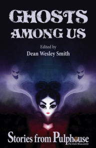 Title: Ghosts Among Us: Stories from Pulphouse Fiction Magazine (Pulphouse Books), Author: Dean Wesley Smith