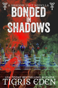 Title: Bonded In Shadows (Shadow Unit, #2.5), Author: Tigris Eden