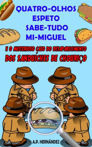 Title: Quatro-Olhos, Espeto, Sabe-Tudo, Mi-Miguel (Detetives secretos, #2), Author: A.P. Hernández
