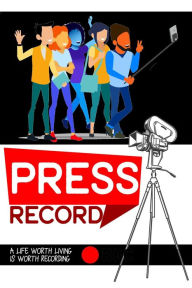 Title: Press Record: A Life Worth Living is Worth Recording (MFI Series1, #93), Author: Joshua King