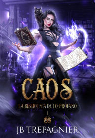 Title: Caos (La Biblioteca de lo Profano, #1), Author: JB Trepagnier