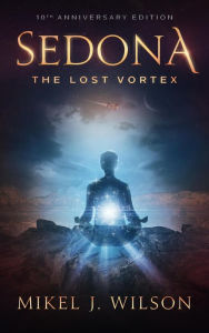 Title: Sedona: The Lost Vortex, Author: Mikel J. Wilson