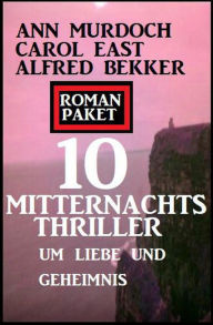 Title: Roman Paket 10 Mitternachtsthriller um Liebe und Geheimnis, Author: Alfred Bekker