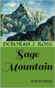 Title: Sage Mountain, Author: Deborah J. Ross