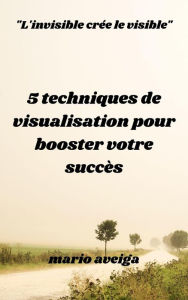 Title: 5 techniques de visualisation pour booster votre succès & 
