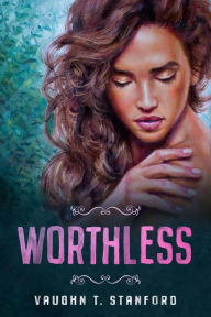 Title: Worthless, Author: Vaughn T. Stanford