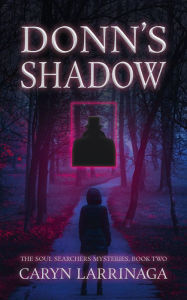 Title: Donn's Shadow (The Soul Searchers Mysteries, #2), Author: Caryn Larrinaga