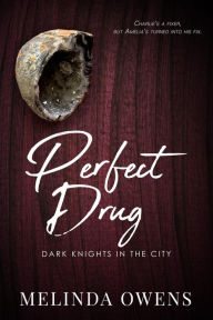 Title: Perfect Drug (Dark Knights in the City, #1), Author: Melinda Owens