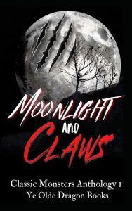 Title: Moonlight and Claws (Classic Monsters Anthology, #1), Author: Michelle Levigne