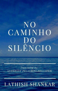 Title: No Caminho Do Silêncio, Author: Lathish Shankar
