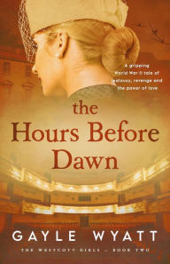 Title: The Hours Before Dawn (The Westcott Girls, #2), Author: Gayle Wyatt