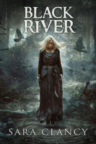 Title: Black River (The Bell Witch Series, #6), Author: Sara Clancy