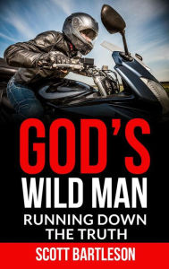 Title: God's Wild Man: Running Down the Truth, Author: Scott Bartleson