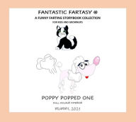 Title: Fantastic Fartasy - Poppy Popped One, Author: 2021 Mummy