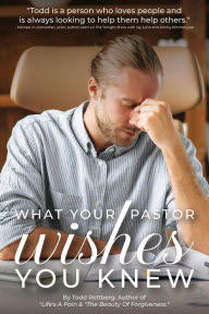 Title: What Your Pastor Wishes You Knew, Author: Todd Rettberg