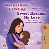 Title: Slaap lekker, lieveling! Sweet Dreams, My Love! (Dutch English Bilingual Edition), Author: Shelley Admont