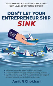 Title: Don't Let Your Entrepreneur Ship Sink, Author: AMIT R CHOKHANI