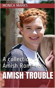 Title: Amish Trouble A Collection of Amish Romance, Author: Monica Marks