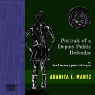 Title: Portrait of a Deputy Public Defender, Author: Juanita E. Mantz