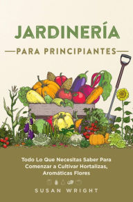 Title: Jardinería Para Principiantes, Author: Susan Wright