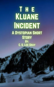 Title: The Kluane Incident (Merlin, #1), Author: C. S. Lee Gray