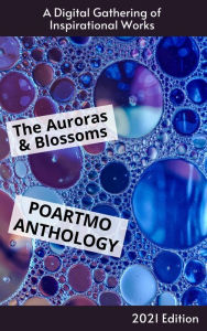 Title: The Auroras & Blossoms PoArtMo Anthology: 2021 Edition, Author: Cendrine Marrouat