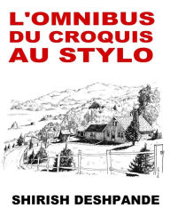 Title: L'omnibus du croquis au stylo, Author: Shirish Deshpande