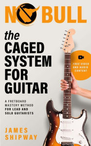 Title: The Caged System for Guitar, Author: James Shipway