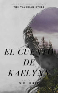 Title: El cuento de Kaelynn (Heir of Nostalgia/El aire de la Nostalgia, #2), Author: S.M. Muse