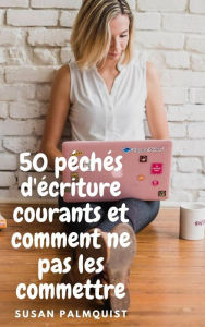 Title: 50 péchés d'écriture courants et comment ne pas les commettre, Author: Susan Palmquist