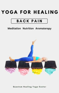 Title: Yoga For Healing: Low Back Pain - Meditation, Nutrition, Aromatherapy, Author: NATACHA PERDRIAT