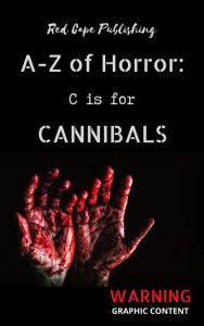 Title: C is for Cannibals (A-Z of Horror, #3), Author: P.J. Blakey-Novis