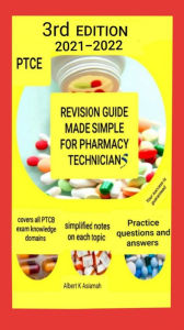 Title: Revision Guide Made Simple For Pharmacy Technicians 3rd Edition, Author: ALBERT ASIAMAH