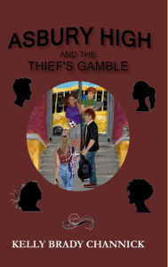 Title: Asbury High and the Thief's Gamble, Author: Kelly Brady Channick