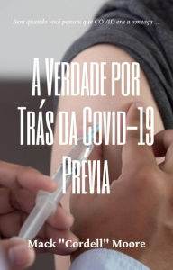 Title: A Verdade por Trás da Covid-19 Prévia, Author: Mack C. Moore