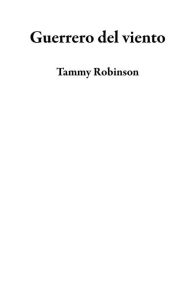 Title: Guerrero del viento, Author: Tammy Robinson