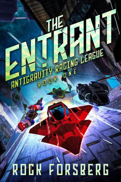 The Entrant (Antigravity Racing League, #1)