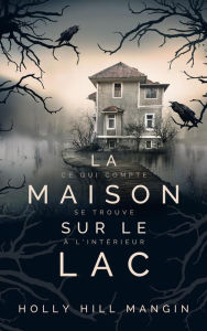 Title: La Maison sur le lac, Author: Holly Hill Mangin