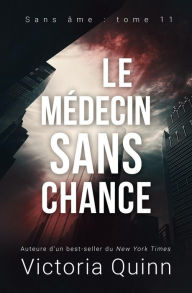 Title: Le médecin sans chance (Sans âme, #11), Author: Victoria Quinn