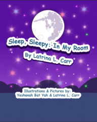 Title: Sleep, Sleepy: In My Room, Author: Latrina Carr