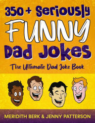 Title: 350 + Seriously Funny Dad Jokes, Author: Meridith Berk