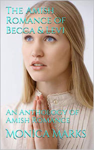 Title: The Amish Romance of Becca & Levi An Anthology of Amish Romance, Author: Monica Marks