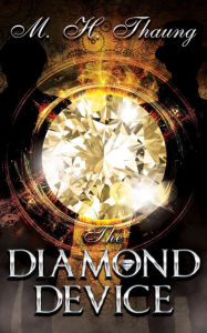 Title: The Diamond Device (Accidental Capers, #1), Author: M. H. Thaung