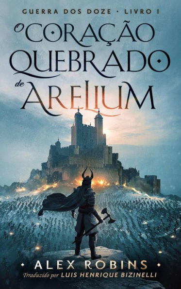 O Coração Partido de Arelium (Guerra dos Doze, #1)