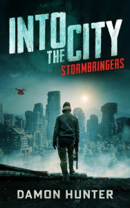 Title: Into the City: Stormbringers, Author: Damon Hunter